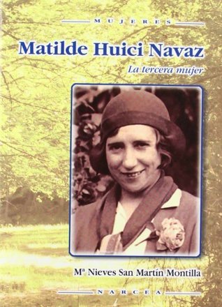 Full Download Matilde Huici Navaz: La Tercera Mujer/ the Third Woman - María Nieves San Martín Montilla file in PDF