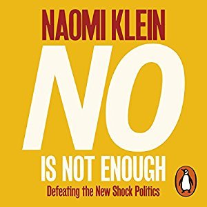 Read Online No Is Not Enough: Defeating the New Shock Politics - Naomi Klein file in PDF