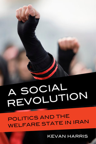 Full Download A Social Revolution: Politics and the Welfare State in Iran - Kevan Harris | PDF