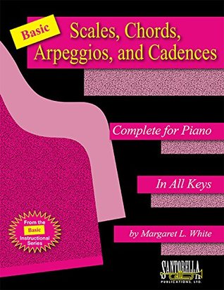 Full Download Basic Scales, Chords, Arpeggios, and Cadences - Margaret L. White file in ePub