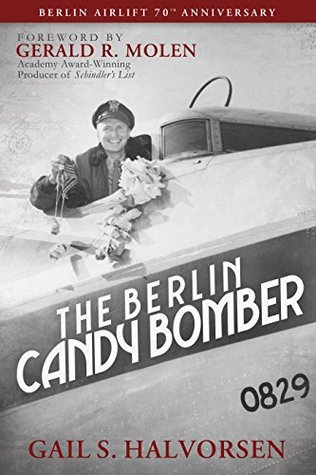 Read The Berlin Candy Bomber (Foreword by Gerald R. Molen) - Gail S. Halvorsen | ePub