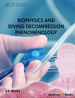 Read Online Biophysics and Diving Decompression Phenomenology - Bruce Wienke file in ePub