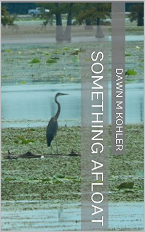 Read Online Something Afloat (Our Disastrous Vacations Book 2) - Dawn M. Kohler file in PDF