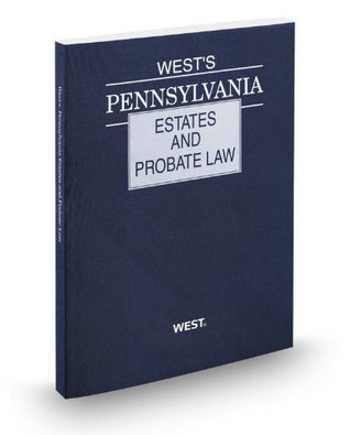 Download West' s Pennsylvania Estates and Probate Law, 2014 ed. - Thomson West file in PDF