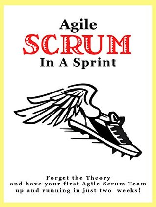 Download Agile Scrum in a Sprint: Forget the Theory and have your first Agile Scrum Team up and running in just two weeks: Leverage Scrum continuous improvement  Scrum Business Transformation Book 1) - Michael Dempsey file in ePub