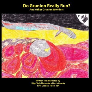Read Online Do Grunion Really Run? And Other Grunion Wonders - High Tech Elementary North County First Graders-Room 154 file in ePub