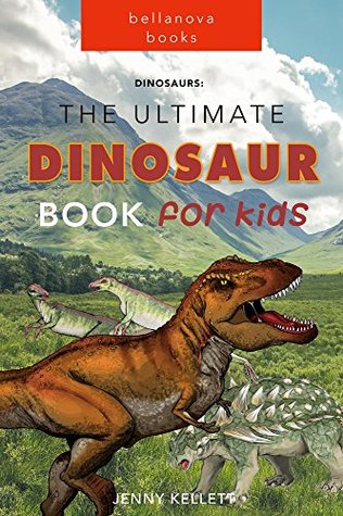 Full Download Dinosaurs: The Ultimate Dinosaur Book for Kids: Amazing Dinosaur Facts and Bonus Quiz (ILLUSTRATED) (Dinosaur Books for Kids 1) - Jenny Kellett file in ePub