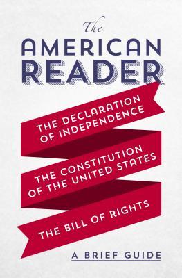 Read The American Reader: A Brief Guide to the Declaration of Independence, the Constitution of the United States, and the Bill of Rights - Worth Books file in ePub