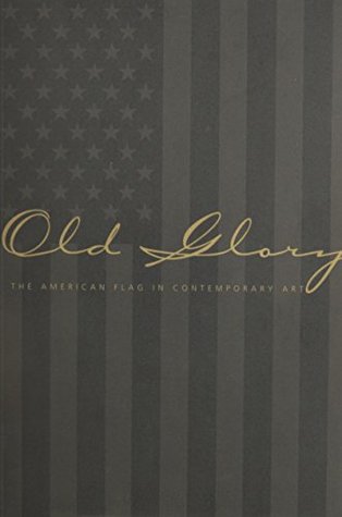 Read Old Glory: The American Flag in Contemporary Art: Exhibition Catalog - David Rubín file in PDF