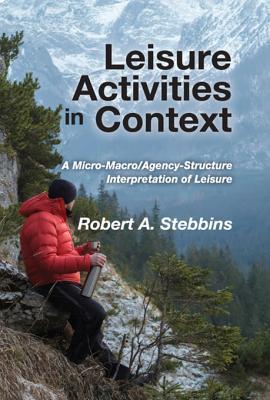Read Leisure Activities in Context: A Micro-Macro/Agency-Structure Interpretation of Leisure - Robert A Stebbins file in PDF