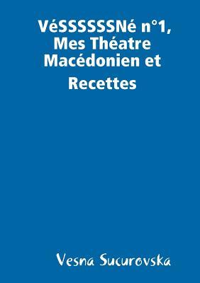 Full Download Vessssssne N1, Mes Theatre Macedonien Et Recettes - Vesna Sucurovska file in PDF
