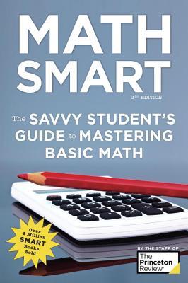 Read Online Math Smart, 3rd Edition: The Savvy Student's Guide to Mastering Basic Math - The Princeton Review file in ePub