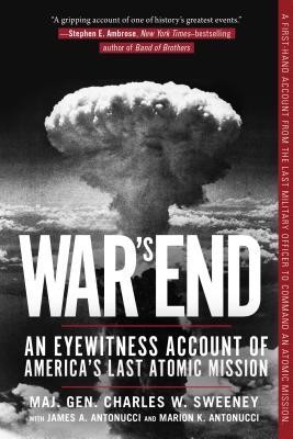 Read War's End: An Eyewitness Account of America's Last Atomic Mission - Charles W. Sweeney | ePub