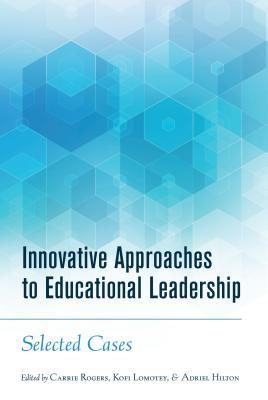 Read Online Innovative Approaches to Educational Leadership: Selected Cases - Carrie Rogers file in ePub