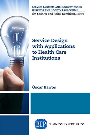 Read Service Design with Applications to Health Care Institutions - Oscar Barros | ePub