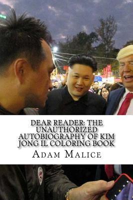 Read Online Dear Reader: The Unauthorized Autobiography of Kim Jong Il Coloring Book - Adam Malice file in ePub