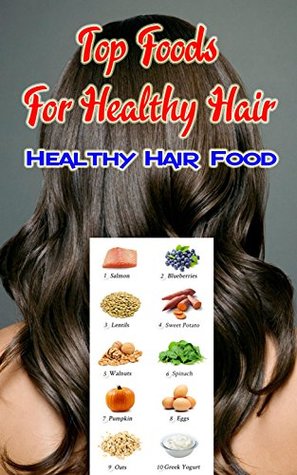 Full Download Top Foods for Healthy Hair: Healthy Hair Food - Nikki Hilll | ePub