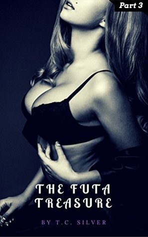 Read The Futa Treasure: Part 3 (Futa Transformation) - T.C. Silver file in PDF