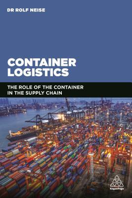 Read Online Container Logistics: The Role of the Container in the Supply Chain - Rolf Neise file in PDF