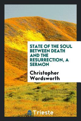 Download State of the Soul Between Death and the Resurrection, a Sermon - Christopher Wordsworth file in ePub