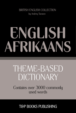 Read Online Theme-based dictionary British English-Afrikaans: 3000 words - Andrey Taranov file in ePub