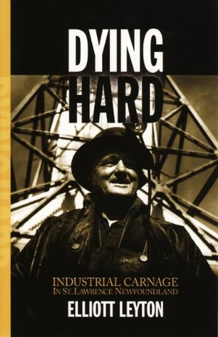Full Download Dying Hard: Industrial Carnage in St. Lawrence, Newfoundland - Elliott Leyton file in PDF