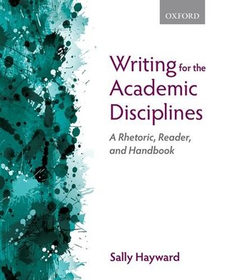 Read Online Writing for the Academic Disciplines: A Rhetoric, Reader, and Handbook - Sally Hayward | PDF