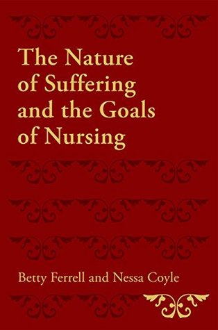 Download The Nature of Suffering and the Goals of Nursing - Betty R. Ferrell | PDF