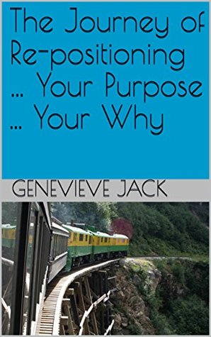 Download The Journey of Re-positioning  Your Purpose  Your Why - Genevieve Jack file in ePub