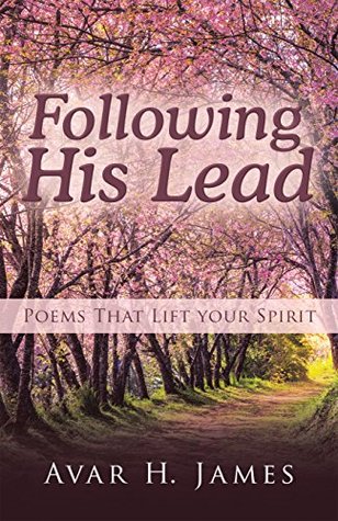 Read Following His Lead: Poems That Lift Your Spirit - Avar H. James file in ePub