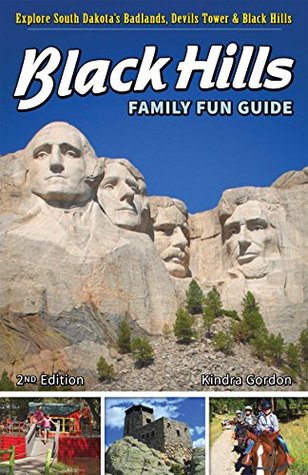 Read Black Hills Family Fun Guide: Explore South Dakota's Badlands, Devils Tower & Black Hills - Kindra Gordon | PDF
