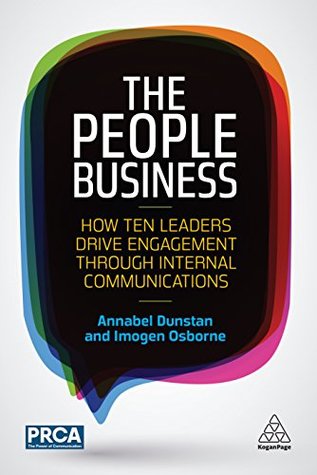 Read The People Business: How Ten Leaders Drive Engagement Through Internal Communications - Annabel Dunstan | PDF