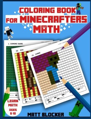 Read Coloring Book for Minecrafters: Math Coloring Book: Calculate and Color Squares - Matt Blocker | PDF