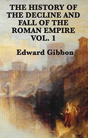 Read Online History of the Decline and Fall of the Roman Empire - Volume 1 - Edward Gibbon | ePub