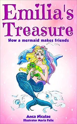 Read Online Emilia's Treasure How a Mermaid Makes Friends - Anca Niculae file in ePub