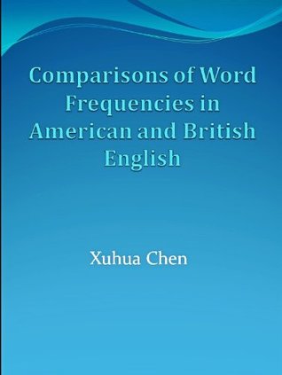Read Online Comparisons of Word Frequencies in American and British English - Xuhua Chen file in PDF