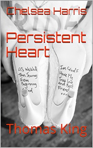 Read Persistent Heart: Thomas King (Never Ending Love Book 2) - Chelsea Harris | PDF