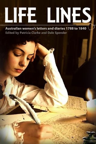 Full Download LIfe Lines: Australian Women's Letters and Diaries 1788-1840 - Patricia Clarke | ePub