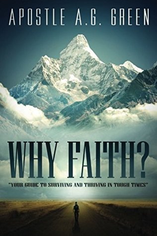Full Download Why Faith?: Your Guide To Suriving and Thriving In Tough Times - A.G. Green | ePub