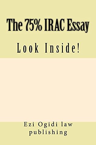 Read The 75% IRAC Essay: By Writers of Six Published Model Bar Exam Essays Feb 2012 - Ezi Ogidi Law Publishing | ePub
