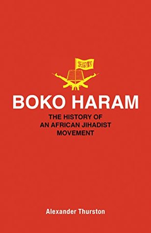 Download Boko Haram: The History of an African Jihadist Movement (Princeton Studies in Muslim Politics Book 65) - Alexander Thurston file in PDF