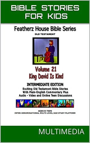 Full Download Bible Stories For Kids: King David Is Kind (AudioVideo FeatherzHouse Bible Series Intermediate - Youth Edition Book 21) - Anne Perron file in ePub