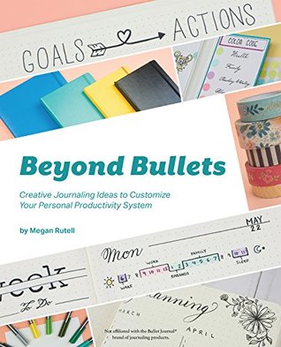 Download Beyond Bullets: Creative Journaling Ideas to Customize Your Personal Productivity System - Megan Rutell | PDF
