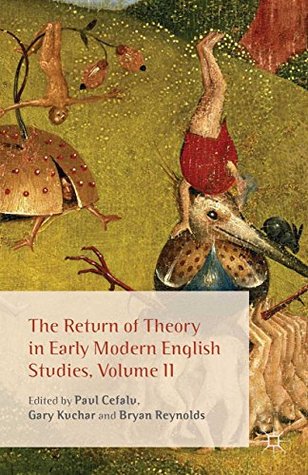 Full Download The Return of Theory in Early Modern English Studies, Volume II: 2 - Paul Cefalu | ePub
