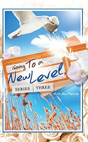 Read Ruth Ann’s Letters Going to a New Level, Series Three - Ruth Ann Polston file in PDF