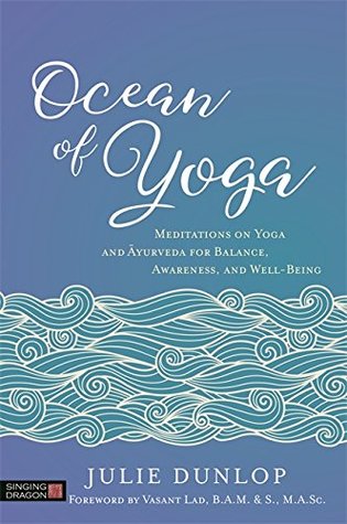 Download Ocean of Yoga: Meditations on Yoga and Ayurveda for Balance, Awareness, and Well-Being - Julie Dunlop | PDF