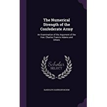 Full Download The Numerical Strength of the Confederate Army: An Examination of the Argument of the Hon. Charles Francis Adams and Others - Randolph H. McKim file in PDF