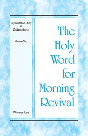 Read The Holy Word for Morning Revival - Crystallization-study of Colossians, Volume 2 - Witness Lee | ePub