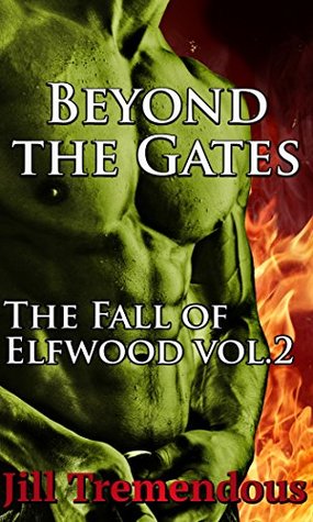 Read Online Beyond the Gates: The Fall of Elfwood vol.2 (Dark Fantasy Erotica/Alpha Male/Interracial Orc - Elf) - Jill Tremendous | ePub