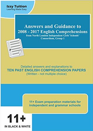 Read Answers and Guidance to 2008-2017 English Comprehensions from North London Independent Girls' Schools' Consortium Group 1: Suitable preparation for any 11  written English comprehension exam - Izzy Tuition | ePub